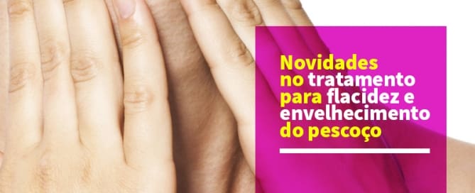 clinicawulcan 19 As novidades no tratamento da flacidez e da gordura na região do pescoço