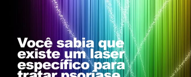 Você sabia que existe um laser específico para tratar psoríase e vitiligo?