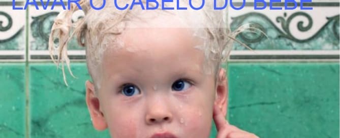 002 LavarCabeloBebe Sem choro na hora de lavar o cabelo do Bebê