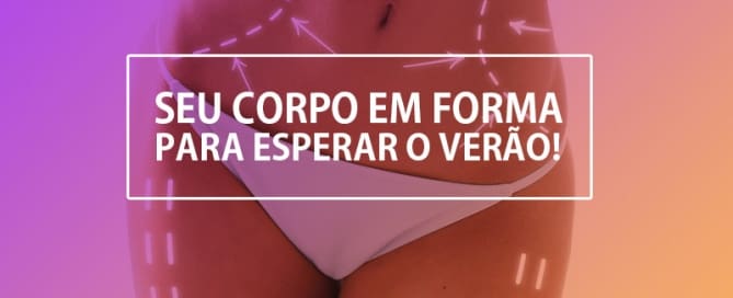 Seu corpo em forma para esperar o Verão!