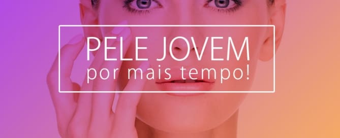 Pele jovem por mais tempo!