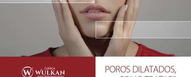 Poros dilatados, como tratar?