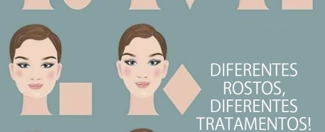 Diferentes rostos, diferentes tratamentos!