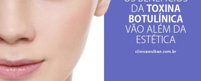 Os benefícios da toxina botulínica vão além da estética