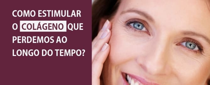 Como estimular o COLÁGENO que perdemos ao longo do tempo?