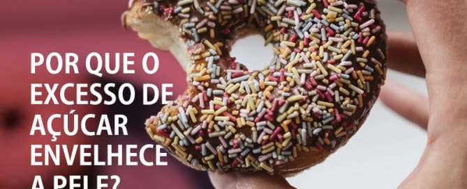 Por que o excesso de açúcar envelhece a pele? 1 Por que o excesso de açúcar envelhece a pele?