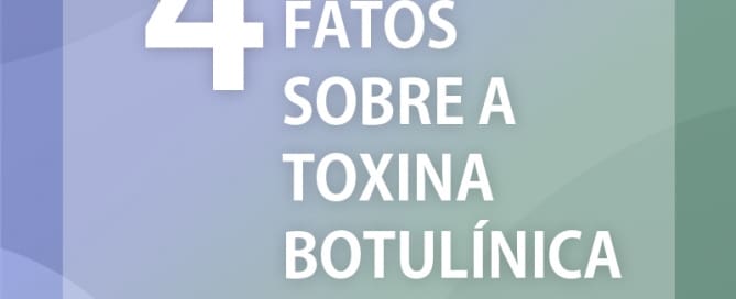 Quatro fatos sobre a toxina botulínica
