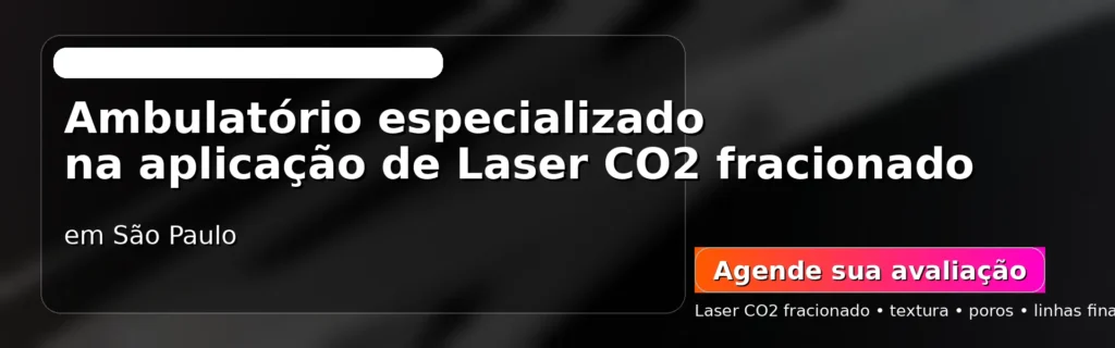 Ambulatório especializado na aplicação de laser CO2 fracionado
